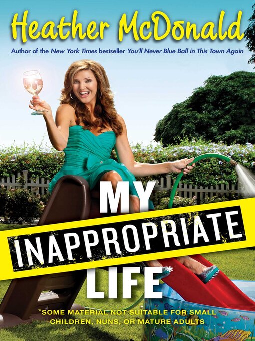 Title details for My Inappropriate Life by Heather McDonald - Wait list
